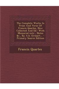 The Complete Works in Prose and Verse of Francis Quarles, Now Collected and Ed.