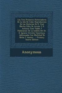 Los Tres Primeros Historiadores de La Isla de Cuba
