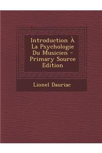 Introduction a la Psychologie Du Musicien