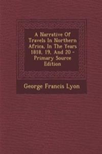 A Narrative of Travels in Northern Africa, in the Years 1818, 19, and 20