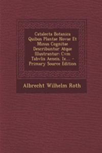 Catalecta Botanica Quibus Plantae Novae Et Minus Cognitae Describuntur Atque Illustrantur