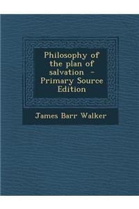 Philosophy of the Plan of Salvation - Primary Source Edition