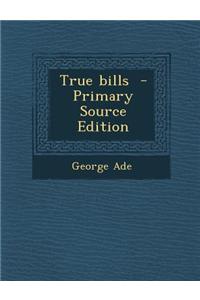True Bills - Primary Source Edition
