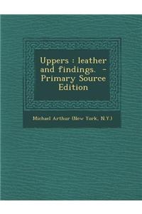 Uppers: Leather and Findings. - Primary Source Edition
