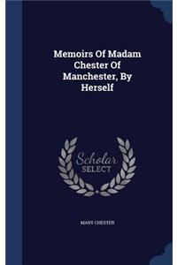 Memoirs Of Madam Chester Of Manchester, By Herself