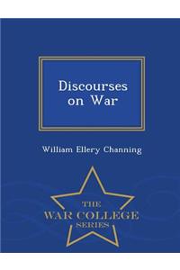 Discourses on War - War College Series