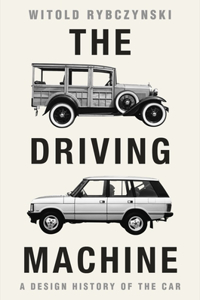 The Driving Machine - A Design History of the Car