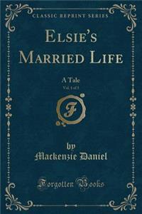 Elsie's Married Life, Vol. 1 of 3
