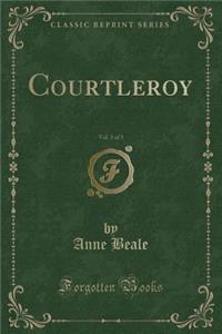 Courtleroy, Vol. 3 of 3 (Classic Reprint)