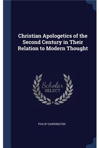 Christian Apologetics of the Second Century in Their Relation to Modern Thought