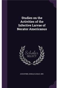 Studies on the Activities of the Infective Larvae of Necator Americanus