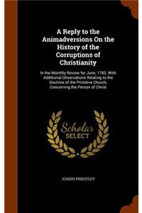 A Reply to the Animadversions on the History of the Corruptions of Christianity