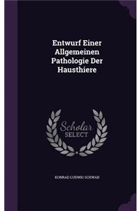 Entwurf Einer Allgemeinen Pathologie Der Hausthiere