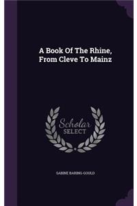 A Book Of The Rhine, From Cleve To Mainz
