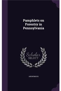 Pamphlets on Forestry in Pennsylvania