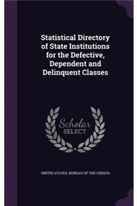 Statistical Directory of State Institutions for the Defective, Dependent and Delinquent Classes