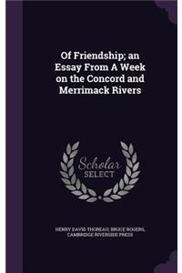 Of Friendship; an Essay From A Week on the Concord and Merrimack Rivers