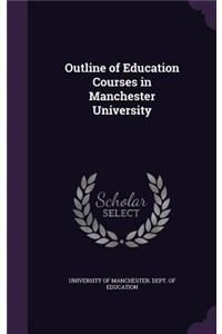 Outline of Education Courses in Manchester University