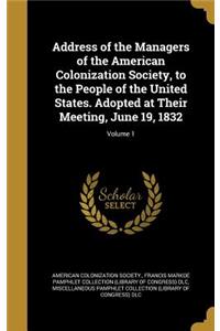 Address of the Managers of the American Colonization Society, to the People of the United States. Adopted at Their Meeting, June 19, 1832; Volume 1