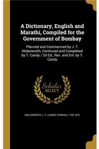 A Dictionary, English and Marathi, Compiled for the Government of Bombay