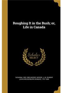 Roughing It in the Bush; Or, Life in Canada