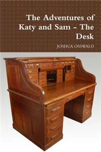 The Adventures of Katy and Sam - the Desk