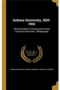 Indiana University, 1820-1904: Historical Sketch, Development of the Course of Instruction: Bibliography