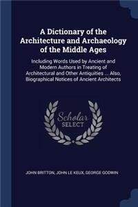 A Dictionary of the Architecture and Archaeology of the Middle Ages