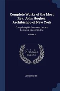 Complete Works of the Most Rev. John Hughes, Archibishop of New York