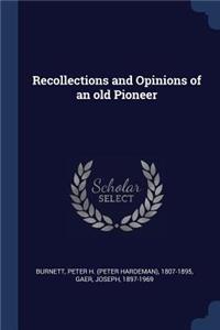 Recollections and Opinions of an old Pioneer