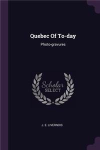 Quebec Of To-day