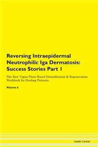 Reversing Intraepidermal Neutrophilic Iga Dermatosis