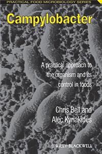 Campylobacter: A Practical Approach to the Organism and Its Control in Foods