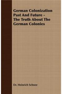 German Colonization Past And Future - The Truth About The German Colonies