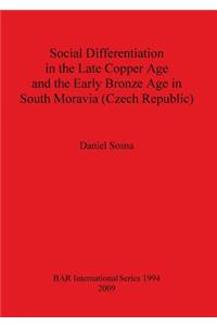 Social Differentiation in the Late Copper Age and the Early Bronze Age in South Moravia (Czech Republic)