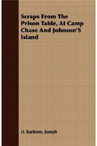 Scraps from the Prison Table, at Camp Chase and Johnson's Island