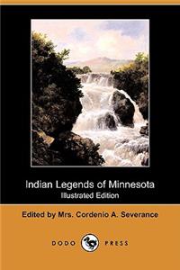 Indian Legends of Minnesota (Illustrated Edition) (Dodo Press)