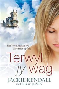 Terwyl Jy Wag