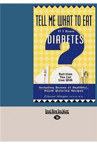 Tell Me What to Eat If I Have Diabetes (Easyread Large Edition)