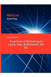 Exam Prep for Essentials of Marketing by Lamb, Hair, & McDaniel, 6th Ed.