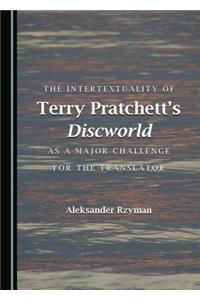 The Intertextuality of Terry Pratchett’s Discworld as a Major Challenge for the Translator