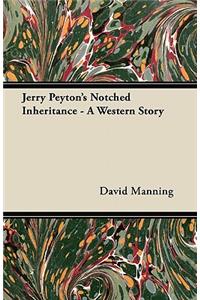 Jerry Peyton's Notched Inheritance - A Western Story