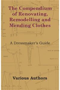Compendium of Renovating, Remodelling and Mending Clothes - A Dressmaker's Guide