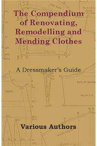 Compendium of Renovating, Remodelling and Mending Clothes - A Dressmaker's Guide