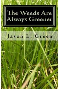 Weeds Are Always Greener