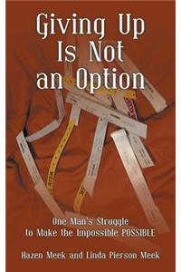 Giving Up Is Not an Option