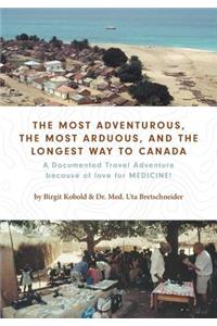 Most Adventurous, the Most Arduous, and the Longest Way to Canada