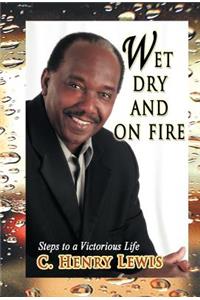 Wet Dry and on Fire