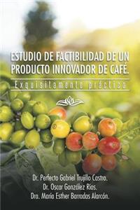 Estudio de Factibilidad de Un Producto Innovador de Cafe.