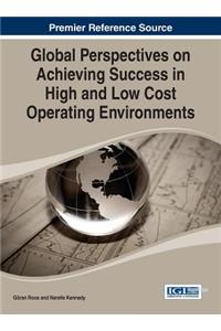 Global Perspectives on Achieving Success in High and Low Cost Operating Environments